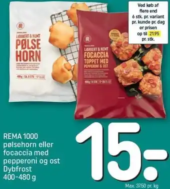 REMA 1000 Rema 1000 Pølsehorn Eller Focaccia Med Pepperoni Og Ost Dybfrost 400-480 g tilbud