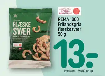 REMA 1000 REMA 1000 Frilandsgris flæskesvær 50 g tilbud