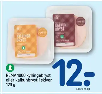 REMA 1000 REMA 1000 kyllingebryst eller kalkunbryst i skiver 120 g tilbud