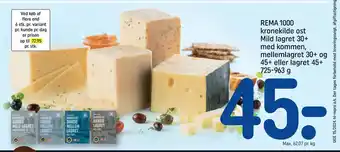 REMA 1000 REMA 1000 kronekilde ost Mild lagret 30+ med kommen, mellemlagret 30+ og 45+ eller lagret 45+ 725-963 g tilbud