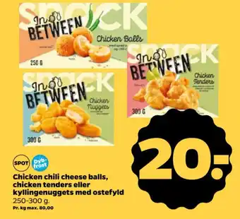 Chicken chili cheese balls, chicken tenders eller