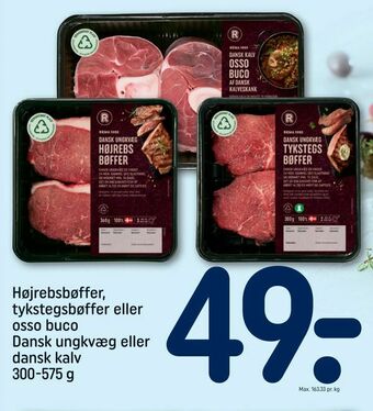 REMA 1000 Højrebsbøffer, tykstegsbøffer eller osso buco Dansk ungkvæg eller dansk kalv tilbud