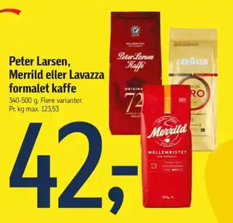 Føtex Peter Larsen, Merrild eller Lavazza formalet kaffe 340-500 g. Flere varianter. Pr. kg max. 123,53 tilbud