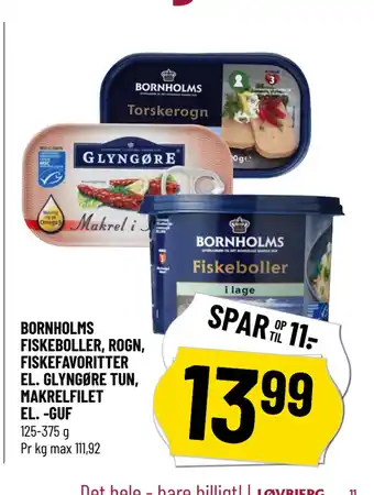 Løvbjerg BORNHOLMS FISKEBOLLER, ROGN, FISKEFAVORITTER EL. GLYNGØRE TUN, MAKRELFILET EL. -GUF tilbud