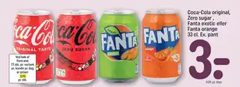 Rema 1000 Coca-Cola original, Zero sugar , Fanta exotic eller Fanta orange 33 cl. Ex. pant tilbud