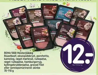 Rema 1000 REMA 1000 Mesterpålæg Roastbeef, oksespidsbryst, porchetta, kamsteg, røget mørbrad, rullepølse, røget rullepølse, hamburgerry tilbud