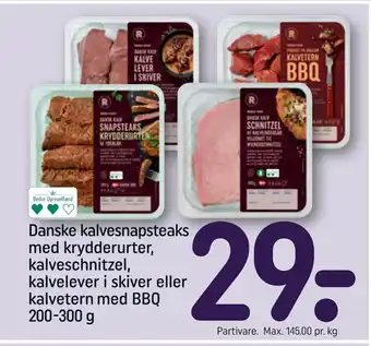 Rema 1000 Danske kalvesnapsteaks med krydderurter, kalveschnitzel, kalvelever i skiver eller kalvetern med BBQ 200-300 g tilbud