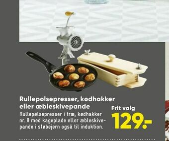 Bilka Rullepølsepresser, kødhakker eller æbleskivepande Frit valg tilbud