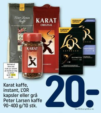 REMA 1000 Karat kaffe, instant, L'OR kapsler eller grå Peter Larsen kaffe tilbud