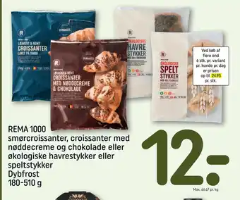 REMA 1000 smørcroissanter, croissanter med nøddecreme og chokolade eller økologiske havrestykker eller speltstykker Dybfrost