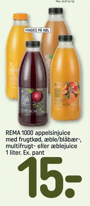 REMA 1000 REMA 1000 appelsinjuice med frugtkød, æble/blåbær-, multifrugt- eller æblejuice 1 liter. Ex. pant tilbud