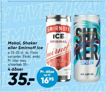Bilka Mokaï, Shaker eller Smirnoff Ice tilbud