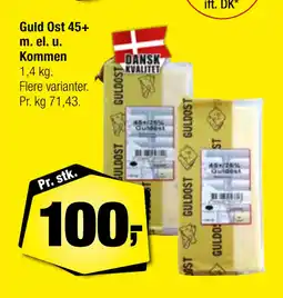 Calle Guld Ost 45+ m. el. u. Kommen tilbud