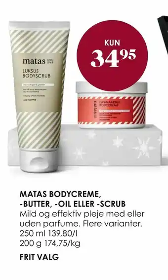 Matas bodycreme, -butter, -oil eller -scrub