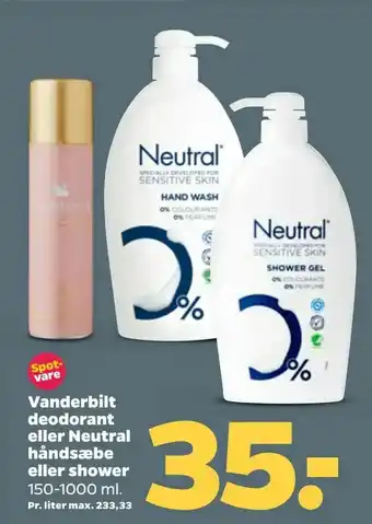 Vanderbilt deodorant eller Neutral håndsæbe eller shower