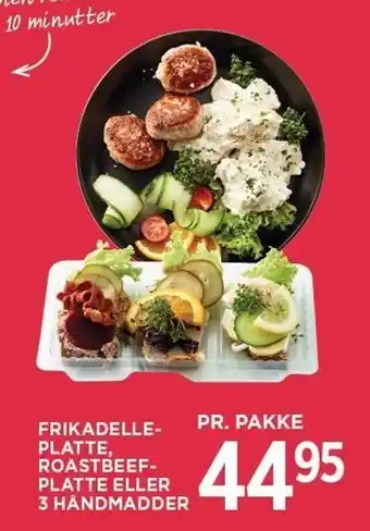 MENY FRIKADELLEPLATTE, ROASTBEEFPLATTE ELLER 3 HÅNDMADDER tilbud