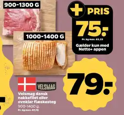 Netto Velsmag dansk nakkefilet eller ovnklar flæskesteg 900-1400 g. tilbud
