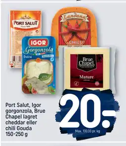 REMA 1000 Port Salut, Igor gorgonzola, Brue Chapel lagret cheddar eller chili Gouda 150-250 g tilbud