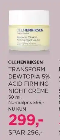 Salling TRANSFORM DEWTOPIA 5% ACID FIRMING NIGHT CREME tilbud