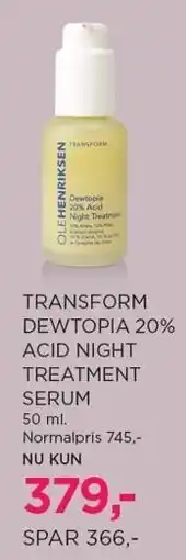 Salling TRANSFORM DEWTOPIA 20% ACID NIGHT TREATMENT SERUM tilbud