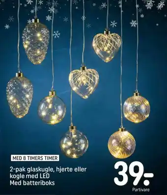 REMA 1000 2-pak glaskugle, hjerte eller kogle med LED Med batteriboks tilbud