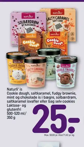 Naturli' is Cookie dough, saltkaramel, fudgy brownie, mint og chokolade is i bægre, solbærdrøm, saltkaramel isvafler eller ba