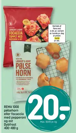 REMA 1000 REMA 1000 pølsehorn eller focaccia med pepperoni og ost Dybfrost 400-480 g tilbud