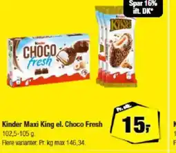 Calle Kinder Maxi King el. Choco Fresh . tilbud