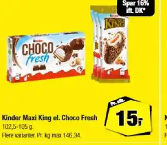 Calle Kinder Maxi King el. Choco Fresh . tilbud