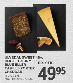 MENY ULVEDAL SWEET 48+, RØGET GOURMET BLUE ELLER CAHILLS PORTER CHEDDAR tilbud