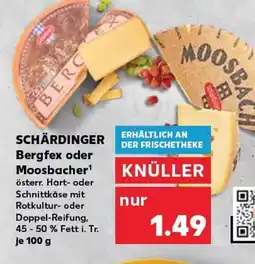 Kaufland SCHÄRDINGER Bergfex oder Moosbacher¹ Österr. Hart- oder Schnittkäse mit Rotkultur- oder tilbud