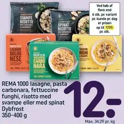 REMA 1000 REMA 1000 lasagne, pasta carbonara, fettuccine funghi, risotto med svampe eller med spinat tilbud