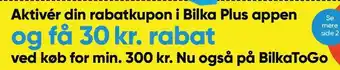 Bilka Aktivér din rabatkupon i Bilka Plus appen og få 30 kr. rabat ved køb for min. 300 kr tilbud