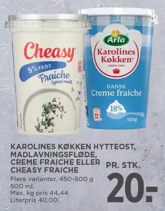 MENY KAROLINES KØKKEN HYTTEOST, MADLAVNINGSFLØDE, CREME FRAICHE ELLER CHEASY FRAICHE tilbud