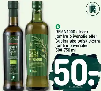 REMA 1000 Rema 1000 ekstra jomfru olivenolie eller Cucina økologisk ekstra jomfru olivenolie 500-750 ml tilbud