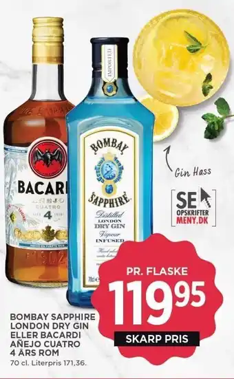 MENY BOMBAY SAPPHIRE LONDON DRY GIN ELLER BACARDI ANEJO CUATRO 4 ÅRS ROM tilbud