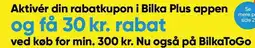 Bilka Aktivér din rabatkupon i Bilka Plus appen tilbud