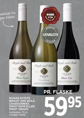 MENY NUGAN ESTATE BRIGHT AND BOLD CHARDONNAY, PINOT NOIR ELLER PINOT GRIGIO tilbud