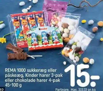 REMA 1000 REMA 1000 sukkeræg eller påskeæg, Kinder harer 3-pak eller chokolade harer 4-pak tilbud