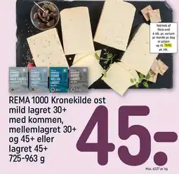 REMA 1000 REMA 1000 Kronekilde ost mild lagret 30+ med kommen, mellemlagret 30+ og 45+ eller lagret 45+ tilbud