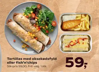 SuperBrugsen Tortillas med oksekødsfyld eller fish'n'chips tilbud