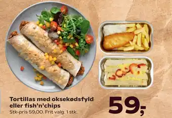 Kvickly Tortillas med oksekødsfyld eller fish'n'chips tilbud