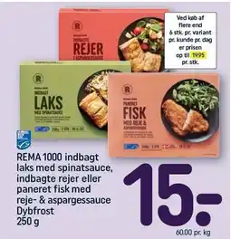 REMA 1000 REMA 1000 indbagt laks med spinatsauce, indbagte rejer eller paneret fisk med reje- & aspargessauce tilbud