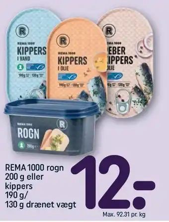 REMA 1000 REMA 1000 rogn 200 g eller kippers 190 g/ 130 g drænet vægt tilbud