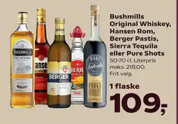 Kvickly Bushmills Original Whiskey Hansen Rom, Berger Pastis, Sierra Tequila eller Pure Shots tilbud