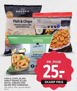 MENY Fish & chips, blækspruttering eller royal greenland rejer med panering tilbud