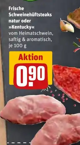 REWE Frische Schweinehüftsteaks natur oder >>Kentucky<< tilbud