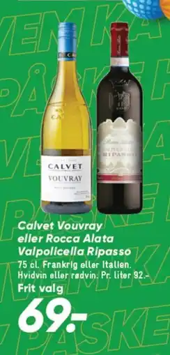 Bilka Calvet Vouvray eller Rocca Alata Valpolicella Ripasso tilbud