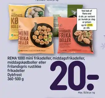 REMA 1000 REMA 1000 mini frikadeller, middagsfrikadeller, middagskødboller eller Frilandsgris rustikke frikadeller Dybfrost tilbud