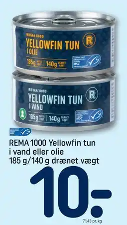 REMA 1000 REMA 1000 Yellowfin tun i vand eller olie 185 g/140 g drænet vægt tilbud